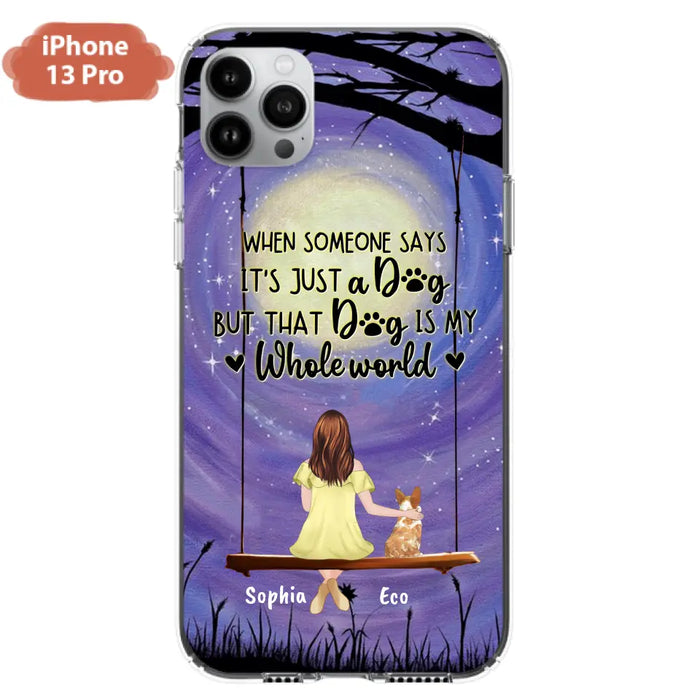 Custom Personalized When Some One Says Pet Mom/ Dad Phone Case - Man/ Woman With Upto 6 Pets - Gift Idea For Dog/ Cat Lover - That Dog Is My Whole World - Case For iPhone And Samsung