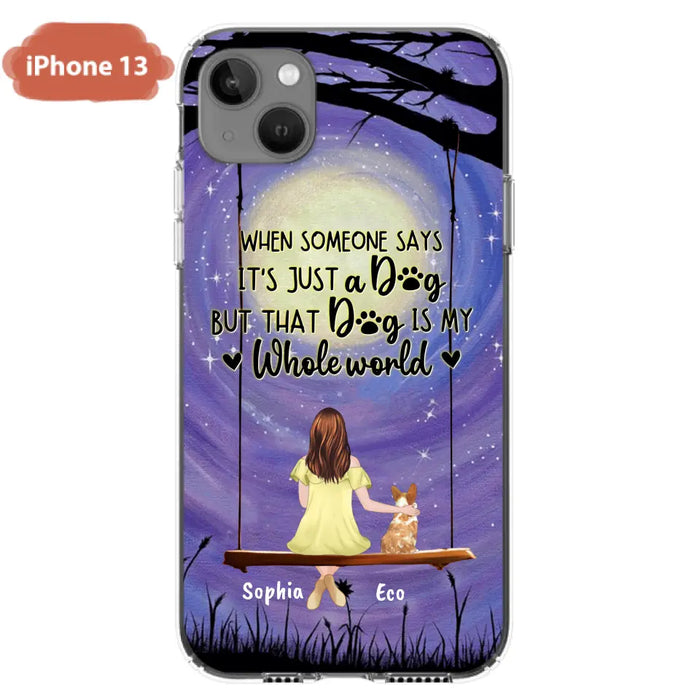 Custom Personalized When Some One Says Pet Mom/ Dad Phone Case - Man/ Woman With Upto 6 Pets - Gift Idea For Dog/ Cat Lover - That Dog Is My Whole World - Case For iPhone And Samsung