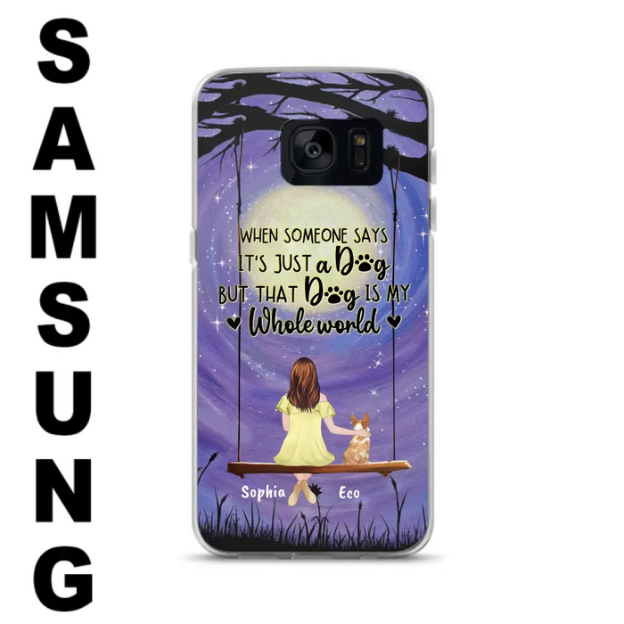 Custom Personalized When Some One Says Pet Mom/ Dad Phone Case - Man/ Woman With Upto 6 Pets - Gift Idea For Dog/ Cat Lover - That Dog Is My Whole World - Case For iPhone And Samsung