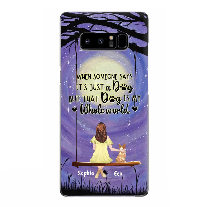 Custom Personalized When Some One Says Pet Mom/ Dad Phone Case - Man/ Woman With Upto 6 Pets - Gift Idea For Dog/ Cat Lover - That Dog Is My Whole World - Case For iPhone And Samsung