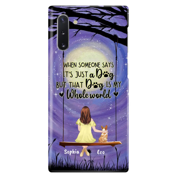 Custom Personalized When Some One Says Pet Mom/ Dad Phone Case - Man/ Woman With Upto 6 Pets - Gift Idea For Dog/ Cat Lover - That Dog Is My Whole World - Case For iPhone And Samsung