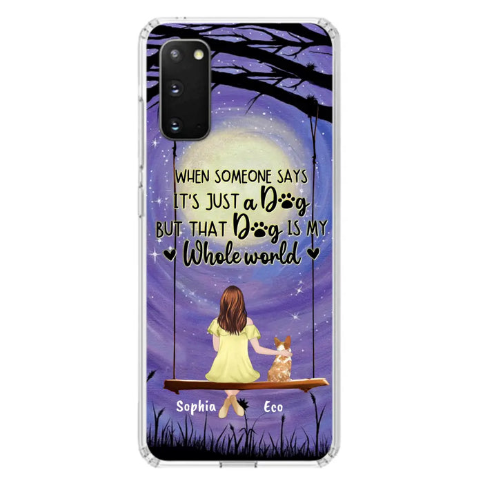 Custom Personalized When Some One Says Pet Mom/ Dad Phone Case - Man/ Woman With Upto 6 Pets - Gift Idea For Dog/ Cat Lover - That Dog Is My Whole World - Case For iPhone And Samsung