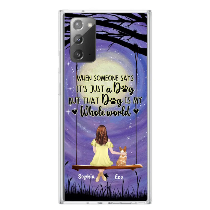 Custom Personalized When Some One Says Pet Mom/ Dad Phone Case - Man/ Woman With Upto 6 Pets - Gift Idea For Dog/ Cat Lover - That Dog Is My Whole World - Case For iPhone And Samsung