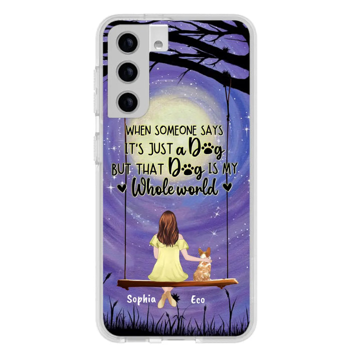 Custom Personalized When Some One Says Pet Mom/ Dad Phone Case - Man/ Woman With Upto 6 Pets - Gift Idea For Dog/ Cat Lover - That Dog Is My Whole World - Case For iPhone And Samsung