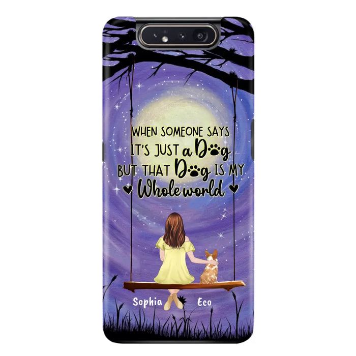 Custom Personalized When Some One Says Pet Mom/ Dad Phone Case - Man/ Woman With Upto 6 Pets - Gift Idea For Dog/ Cat Lover - That Dog Is My Whole World - Case For iPhone And Samsung