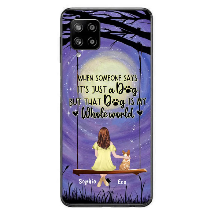 Custom Personalized When Some One Says Pet Mom/ Dad Phone Case - Man/ Woman With Upto 6 Pets - Gift Idea For Dog/ Cat Lover - That Dog Is My Whole World - Case For iPhone And Samsung