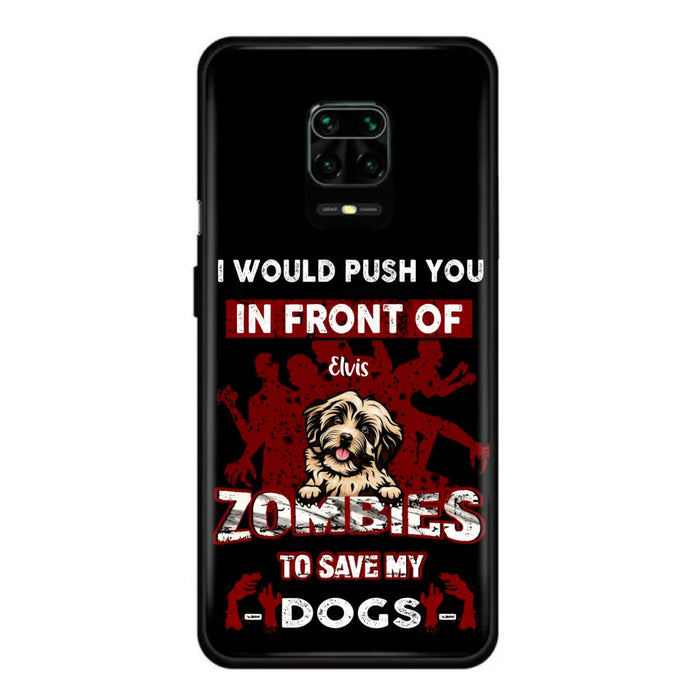 Custom Personalized Front Dog Phone Case - Upto 4 Dogs - Best Gift For Dogs Lover - I Would Push You In Front Of Zombies To Save My Dogs - Case For Xiaomi, Oppo And Huawei