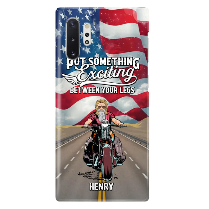 Custom Personalized Biker Phone Case - Gift Idea For Biker/Independence Day - Put Something Exciting Between Your Legs - Case For iPhone/Samsung