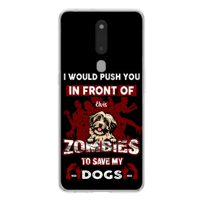 Custom Personalized Front Dog Phone Case - Upto 4 Dogs - Best Gift For Dogs Lover - I Would Push You In Front Of Zombies To Save My Dogs - Case For Xiaomi, Oppo And Huawei