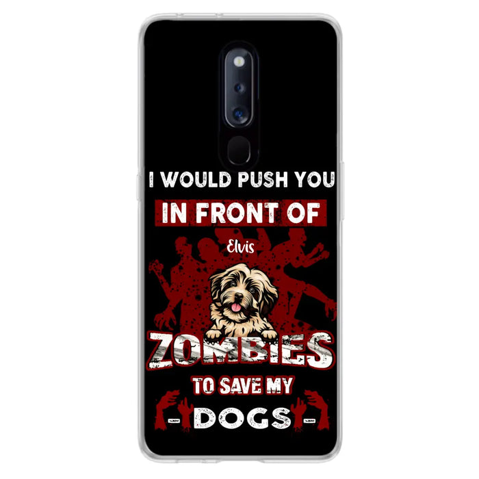 Custom Personalized Front Dog Phone Case - Upto 4 Dogs - Best Gift For Dogs Lover - I Would Push You In Front Of Zombies To Save My Dogs - Case For Xiaomi, Oppo And Huawei