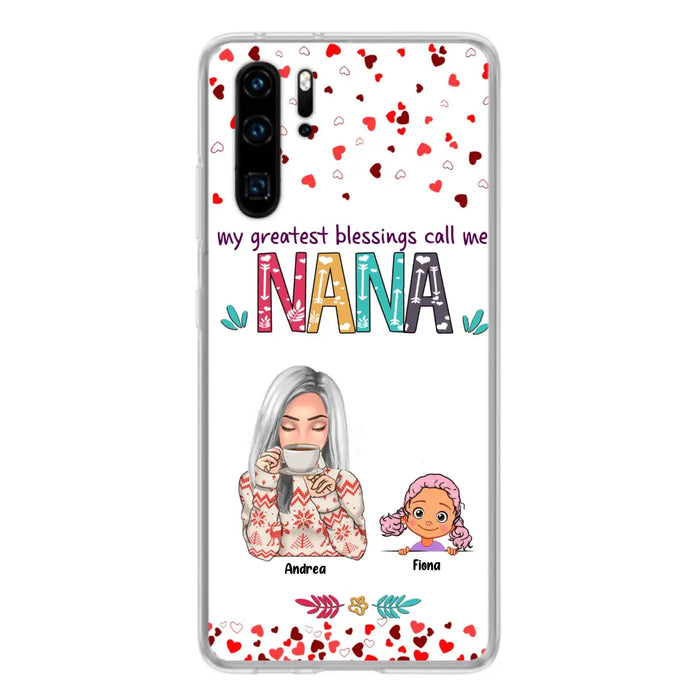 Custom Personalized Grandma & Grandkids Phone Case - Upto 5 Kids - My Greatest Blessings Call Me Nana - For Xiaomi, Oppo And Huawei Phone Case