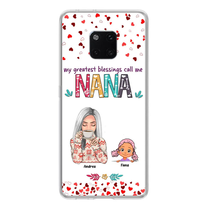 Custom Personalized Grandma & Grandkids Phone Case - Upto 5 Kids - My Greatest Blessings Call Me Nana - For Xiaomi, Oppo And Huawei Phone Case