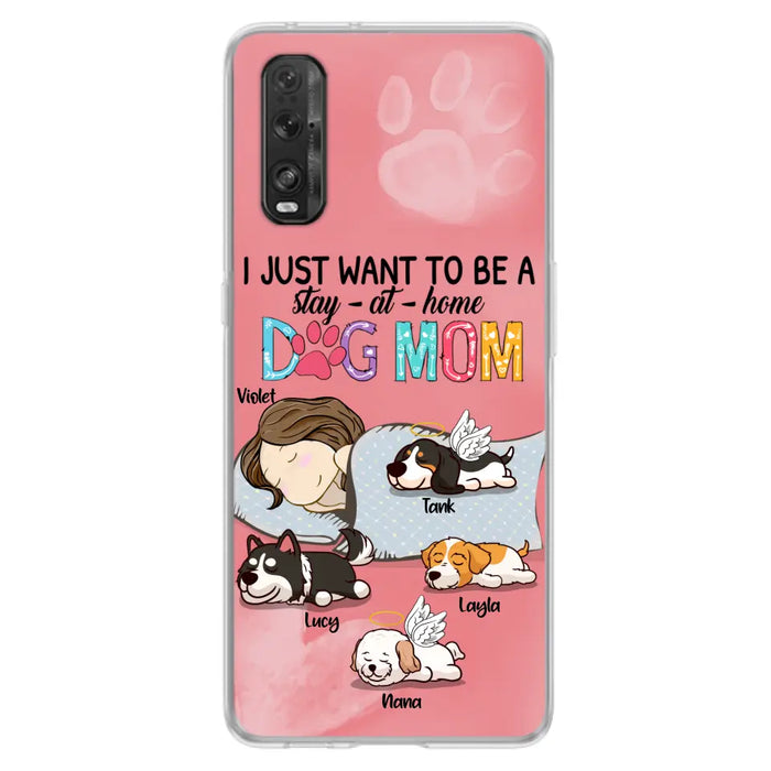 Custom Personalized Dog Mom Phone Case - Upto 4 Dogs - Best Gift For Dog Lover - I Just Want To Be A Stay At Home Dog Mom - Case For Xiaomi, Oppo & Huawei