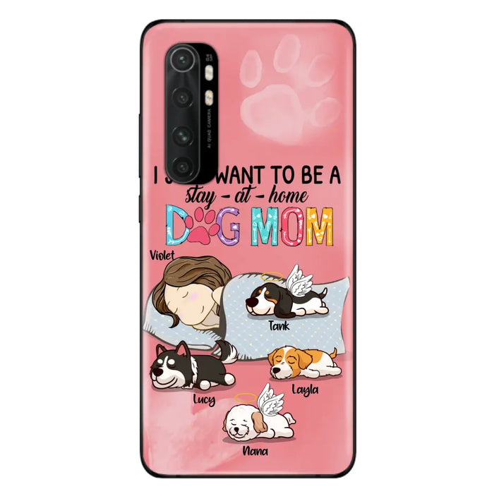 Custom Personalized Dog Mom Phone Case - Upto 4 Dogs - Best Gift For Dog Lover - I Just Want To Be A Stay At Home Dog Mom - Case For Xiaomi, Oppo & Huawei