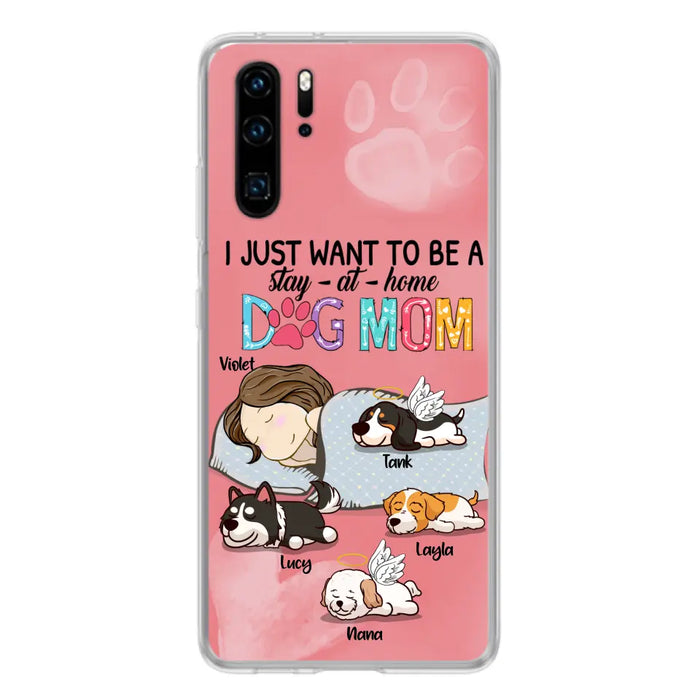 Custom Personalized Dog Mom Phone Case - Upto 4 Dogs - Best Gift For Dog Lover - I Just Want To Be A Stay At Home Dog Mom - Case For Xiaomi, Oppo & Huawei