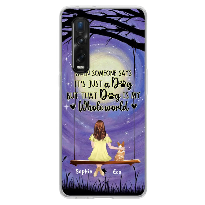 Custom Personalized When Some One Says Pet Mom/ Dad Phone Case - Man/ Woman With Upto 6 Pets - Gift Idea For Dog/ Cat Lover - That Dog Is My Whole World - Case For Xiaomi, Oppo And Huawei