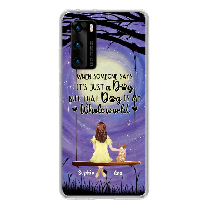 Custom Personalized When Some One Says Pet Mom/ Dad Phone Case - Man/ Woman With Upto 6 Pets - Gift Idea For Dog/ Cat Lover - That Dog Is My Whole World - Case For Xiaomi, Oppo And Huawei