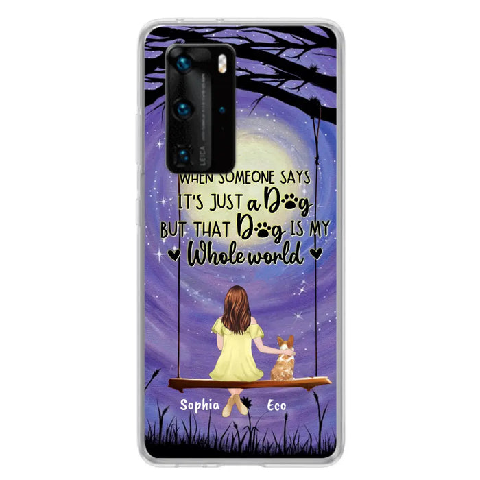 Custom Personalized When Some One Says Pet Mom/ Dad Phone Case - Man/ Woman With Upto 6 Pets - Gift Idea For Dog/ Cat Lover - That Dog Is My Whole World - Case For Xiaomi, Oppo And Huawei