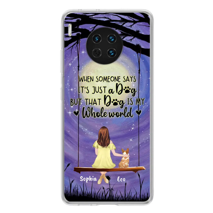 Custom Personalized When Some One Says Pet Mom/ Dad Phone Case - Man/ Woman With Upto 6 Pets - Gift Idea For Dog/ Cat Lover - That Dog Is My Whole World - Case For Xiaomi, Oppo And Huawei