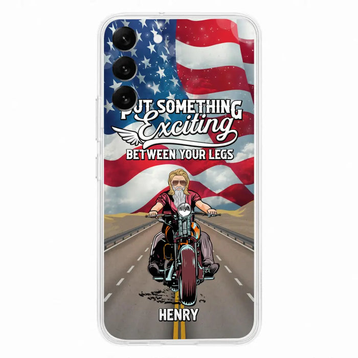 Custom Personalized Biker Phone Case - Gift Idea For Biker/Independence Day - Put Something Exciting Between Your Legs - Case For iPhone/Samsung