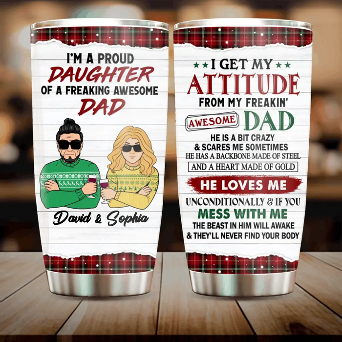 Personalized Dad/Mom & Daughter/Son Tumbler 20oz - Christmas Gift Idea For Daughter/Dad/Mom/Son - I Get My Attitude From My Freakin' Awesome Dad