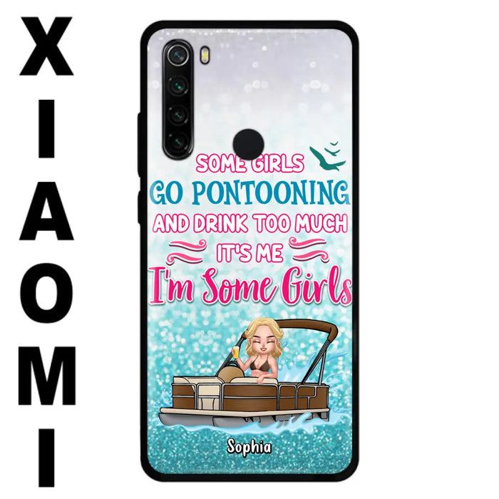 Custom Personalized Pontoon Queen Phone Case - Best Gift Idea For Pontoon Lovers - Some Girls Go Pontooning And Drink Too Much, It's Me, I'm Some Girls - Cases For Oppo, Xiaomi And Huawei