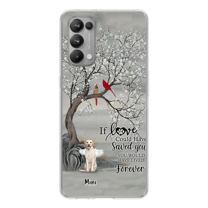 Custom Personalized Memorial Dog Phone Case - Memorial Gift For Dog Lovers With Upto 3 Dogs - If Love Could Have Saved You, You Would Have Lived Forever - Cases For Oppo, Xiaomi And Huawei