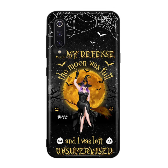 Custom Personalized Witch Moon Phone Case - Halloween Gift Idea - In My Defense The Moon Was Full And I Was Left Unsupervised - Case For Xiaomi, Oppo, Huawei