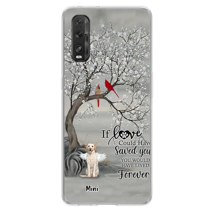 Custom Personalized Memorial Dog Phone Case - Memorial Gift For Dog Lovers With Upto 3 Dogs - If Love Could Have Saved You, You Would Have Lived Forever - Cases For Oppo, Xiaomi And Huawei