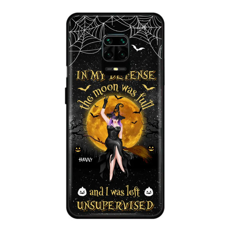 Custom Personalized Witch Moon Phone Case - Halloween Gift Idea - In My Defense The Moon Was Full And I Was Left Unsupervised - Case For Xiaomi, Oppo, Huawei