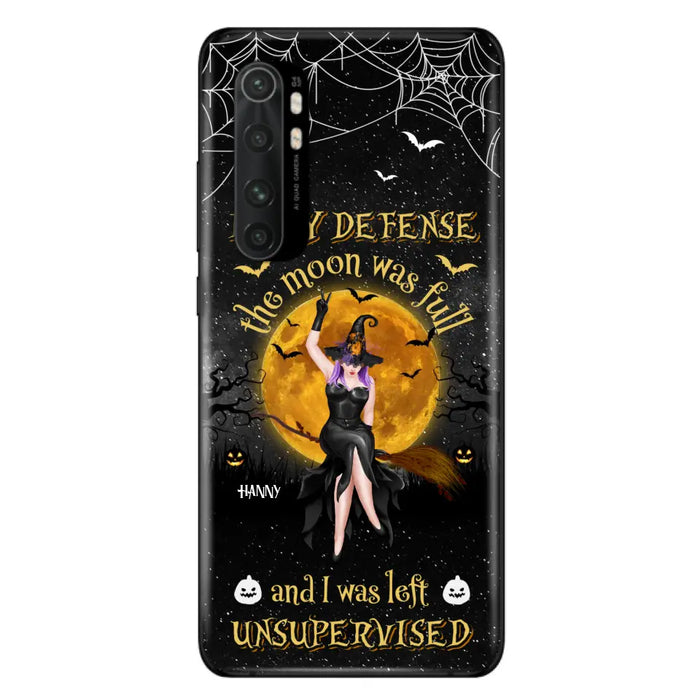 Custom Personalized Witch Moon Phone Case - Halloween Gift Idea - In My Defense The Moon Was Full And I Was Left Unsupervised - Case For Xiaomi, Oppo, Huawei