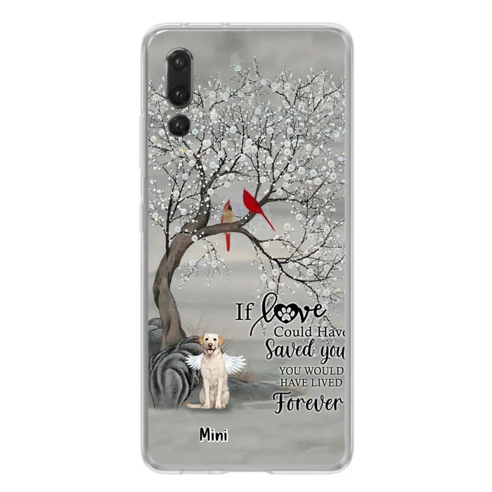 Custom Personalized Memorial Dog Phone Case - Memorial Gift For Dog Lovers With Upto 3 Dogs - If Love Could Have Saved You, You Would Have Lived Forever - Cases For Oppo, Xiaomi And Huawei