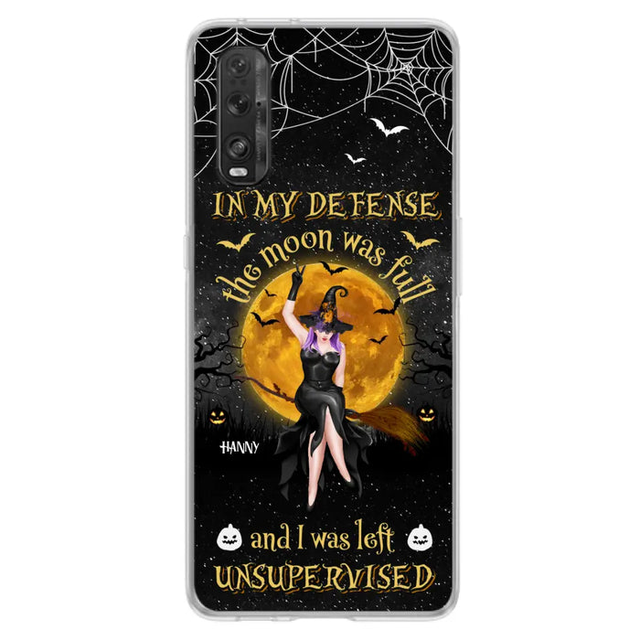 Custom Personalized Witch Moon Phone Case - Halloween Gift Idea - In My Defense The Moon Was Full And I Was Left Unsupervised - Case For Xiaomi, Oppo, Huawei