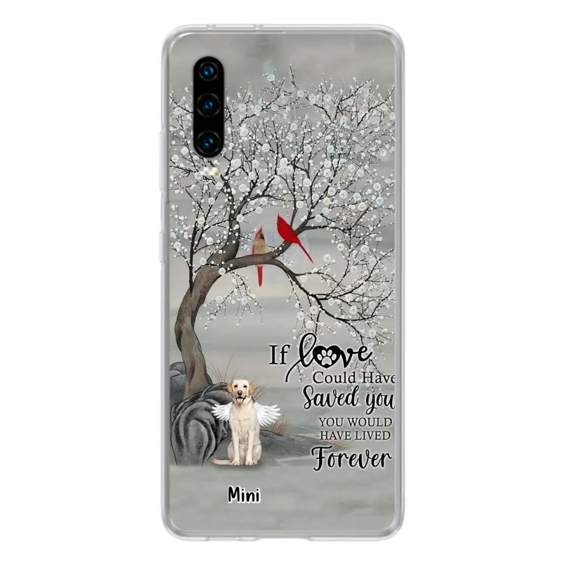 Personalized Memorial Dog Phone Case - Memorial Gift For Dog Lovers With Up to 3 Dogs - If Love Could Have Saved You, You Would Have Lived Forever - Cases For Oppo, Xiaomi And Huawei