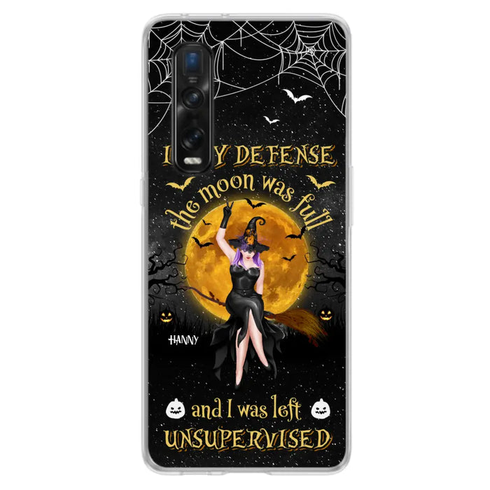 Custom Personalized Witch Moon Phone Case - Halloween Gift Idea - In My Defense The Moon Was Full And I Was Left Unsupervised - Case For Xiaomi, Oppo, Huawei