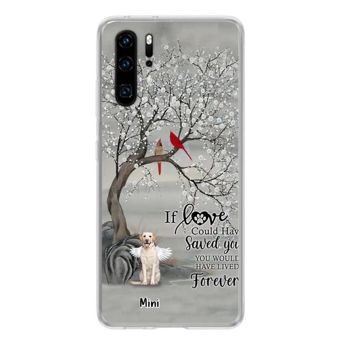 Custom Personalized Memorial Dog Phone Case - Memorial Gift For Dog Lovers With Upto 3 Dogs - If Love Could Have Saved You, You Would Have Lived Forever - Cases For Oppo, Xiaomi And Huawei