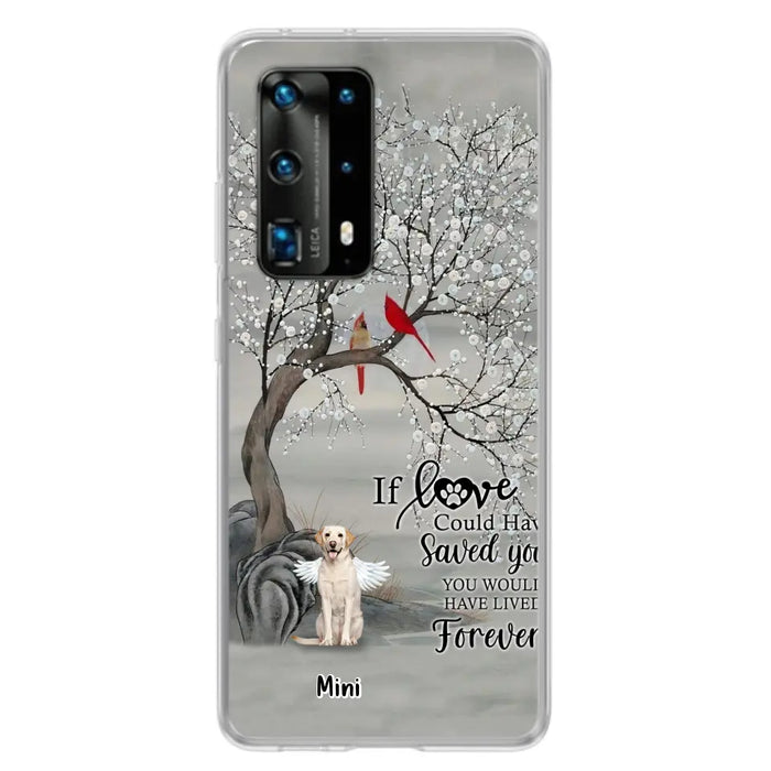 Custom Personalized Memorial Dog Phone Case - Memorial Gift For Dog Lovers With Upto 3 Dogs - If Love Could Have Saved You, You Would Have Lived Forever - Cases For Oppo, Xiaomi And Huawei