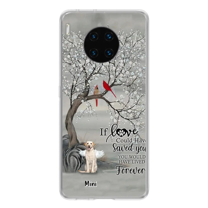 Custom Personalized Memorial Dog Phone Case - Memorial Gift For Dog Lovers With Upto 3 Dogs - If Love Could Have Saved You, You Would Have Lived Forever - Cases For Oppo, Xiaomi And Huawei