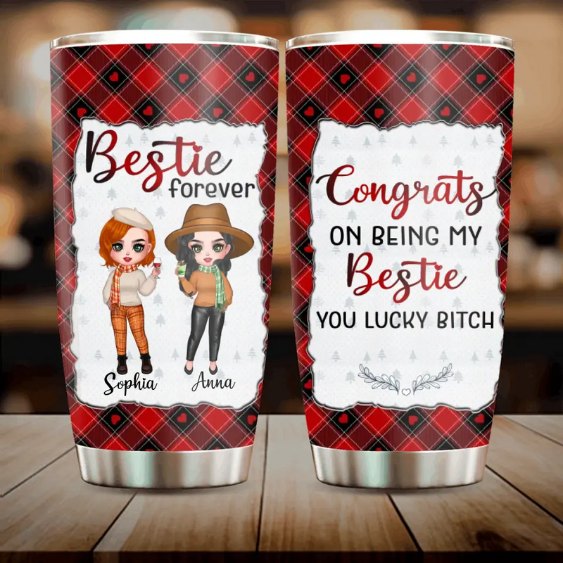 Personalized Besties Tumbler - Gift Idea For Friends/Sisters/Besties - Congrats On Being My Bestie You Lucky Bitch
