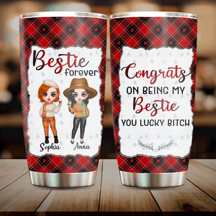 Custom Personalized Besties Tumbler - Gift Idea For Friends/Sisters/Besties - Congrats On Being My Bestie You Lucky Bitch