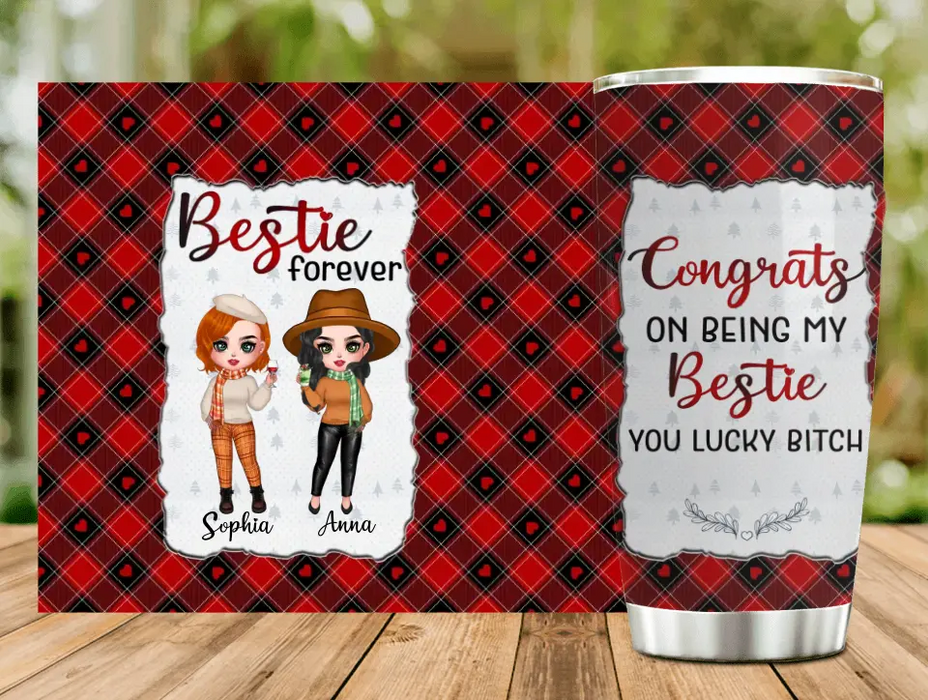 Custom Personalized Besties Tumbler - Gift Idea For Friends/Sisters/Besties - Congrats On Being My Bestie You Lucky Bitch