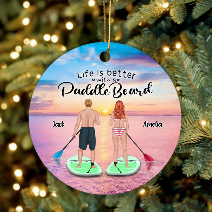 Custom Personalized Stand Up Paddle Boarding Ornament  - Couple Upto 2 Pets - Gift For The Couple - Life Is Better With A Paddle Board - BWALPG