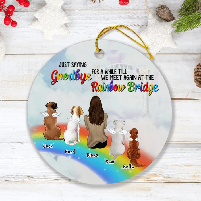 Custom Personalized Memorial Pets At Rainbow Bridge Ornament - Upto 5 Pets - Memorial Gift For Dog Lovers/Cat Lovers - Just Saying Goodbye For A While Till We Meet Again At The Rainbow Bridge