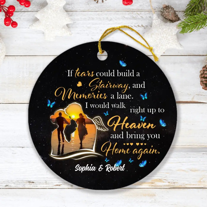 Custom Personalized Memorial Couple Circle Ornament - Memorial Gift Idea For Couple - If Tears Could Build A Staiway And Memories A Lane