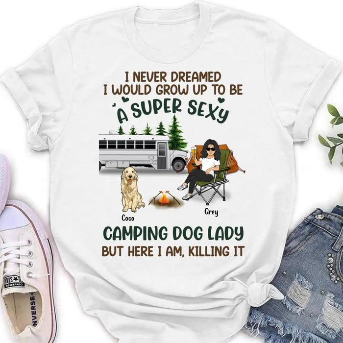 Custom Personalized Camping Lady Shirt/Hoodie - Gift Idea For Dog/Cat Lovers - Upto 4 Dogs/Cats - I Never Dreamed I Would Grow Up To Be A Super Sexy Camping Dog Lady