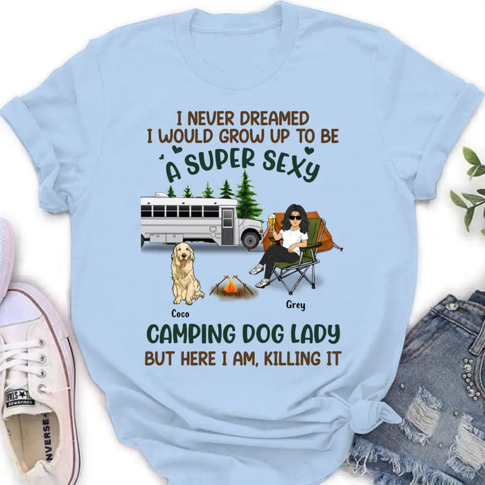 Custom Personalized Camping Lady Shirt/Hoodie - Gift Idea For Dog/Cat Lovers - Upto 4 Dogs/Cats - I Never Dreamed I Would Grow Up To Be A Super Sexy Camping Dog Lady