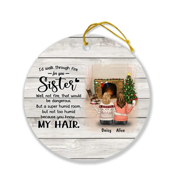 Custom Personalized Autumn/Winter/Christmas Sister Ornament - Upto 5 Girls - Best Gift For Friends - I'd Walk Through Fire For You