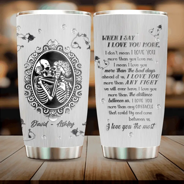 Custom Personalized Skull Couple Tumbler - Skull Gift For Couple - When I Say I Love You More