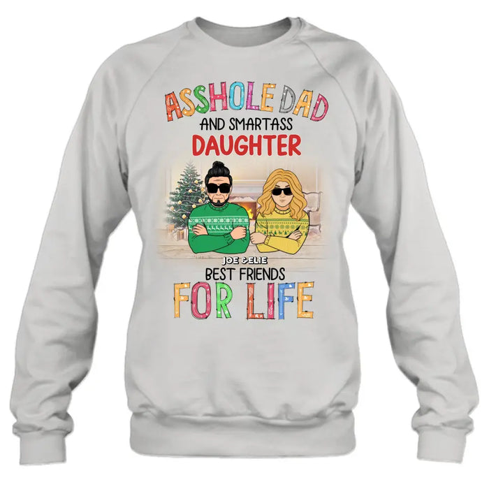 Custom Personalized Father & Daughter Shirt/ Hoodie - Christmas Gift Idea For Daughter/ Dad - Asshole Dad And Smartass Daughter Best Friends For Life