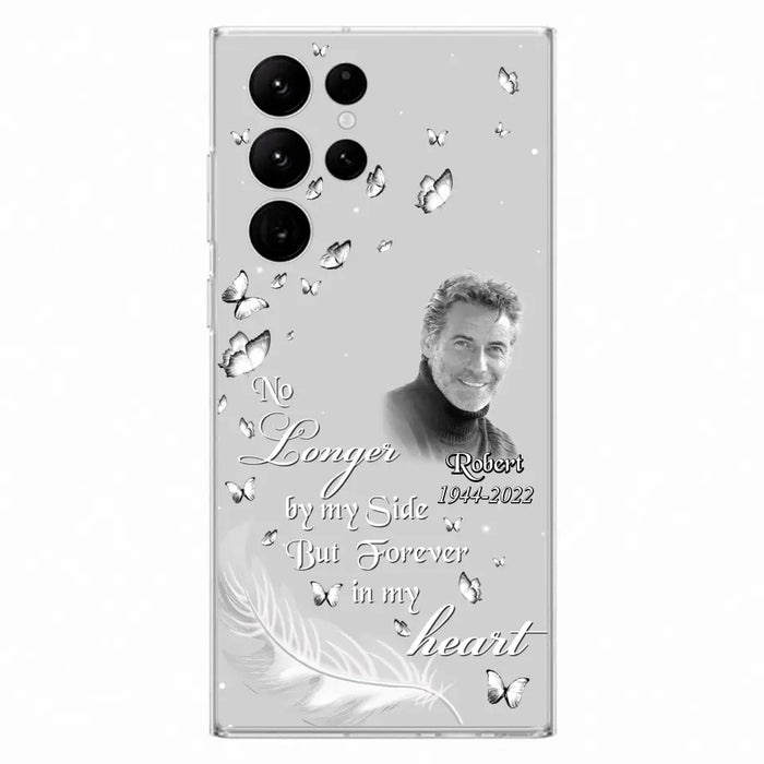 Custom Personalized Memorial Phone Case - Memorial Gift Idea For Family - Upload Photo - Case For iPhone/Samsung - No Longer By My Side But Forever In My Heart